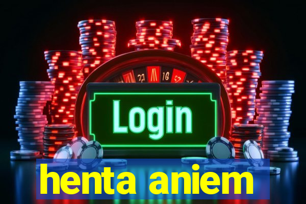 henta aniem